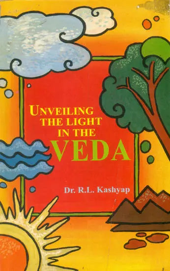 Unveiling the Light in the Vedas–T.V. Kapali Sastry/Complied from Siddhanjana and Other Essays on the Veda - Retail Maharaj