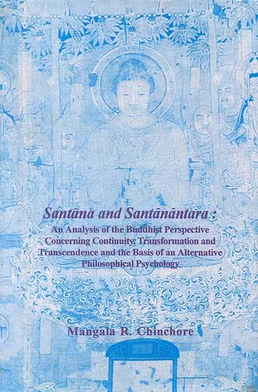 Santana and Santanantara: An Analysis of the Buddhist Perspective Concerning Continuity, Transformation and Transcendence and the Basis of an ... psycholo (Bibliotheca Indo-Buddhica Series) - Retail Maharaj