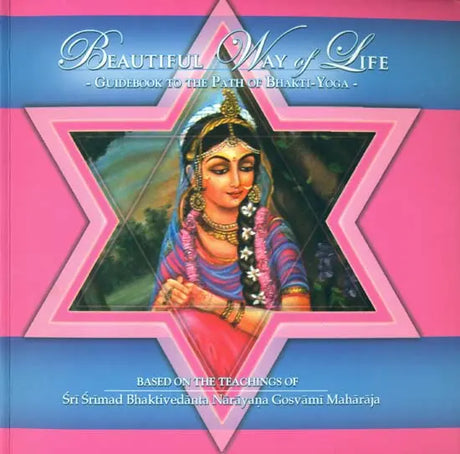 Beautiful Way of Life (Guidebook to The Path of Bhakti-Yoga) - Retail Maharaj