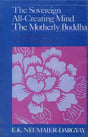 The Sovereign All Creating Mind–The Motherly Buddha, A Translation of the Kun byed rgyal po’i mdo - Retail Maharaj