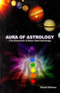 Aura of Astrology (The Essentials of Basic Natal Astrology) [English] By Kamal Dhiman - Retail Maharaj