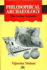 Philosophical Archaeology (The Indian Scenario) - Retail Maharaj