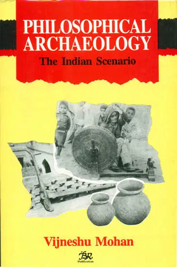 Philosophical Archaeology (The Indian Scenario) - Retail Maharaj
