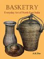 Basketry (Everyday Art of North East India) - Retail Maharaj