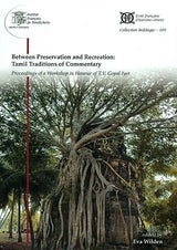 Between Preservation and Recreation: Tamil Traditions of Commentary - Retail Maharaj