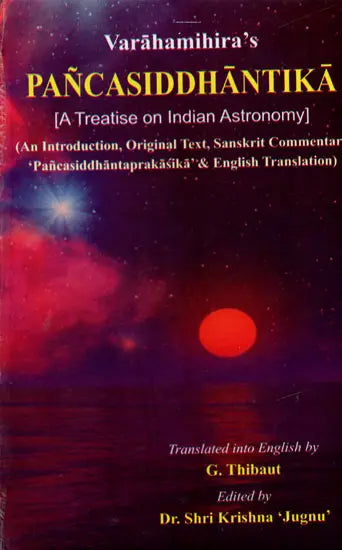 Pancasiddhantika - A Treatise on India Astronomy (An Introduction, Original Text, Sanskrit Commentary Pancasiddhantaprakasika & English Translation) - Retail Maharaj