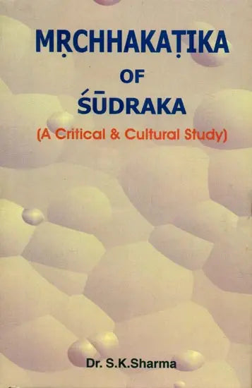 Mrchhakatika of Sudraka (A Critical & Cultural Study) - Retail Maharaj