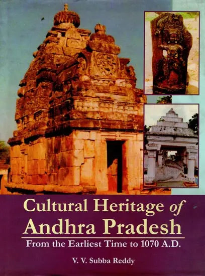 Cultural Heritage of Andhra Pradesh (From the Earliest Time to 1070 A.D.) - Retail Maharaj