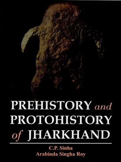 Prehistory and Protohistory of Jharkhand - Retail Maharaj