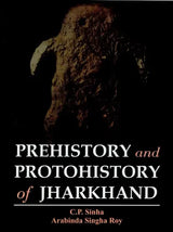 Prehistory and Protohistory of Jharkhand - Retail Maharaj