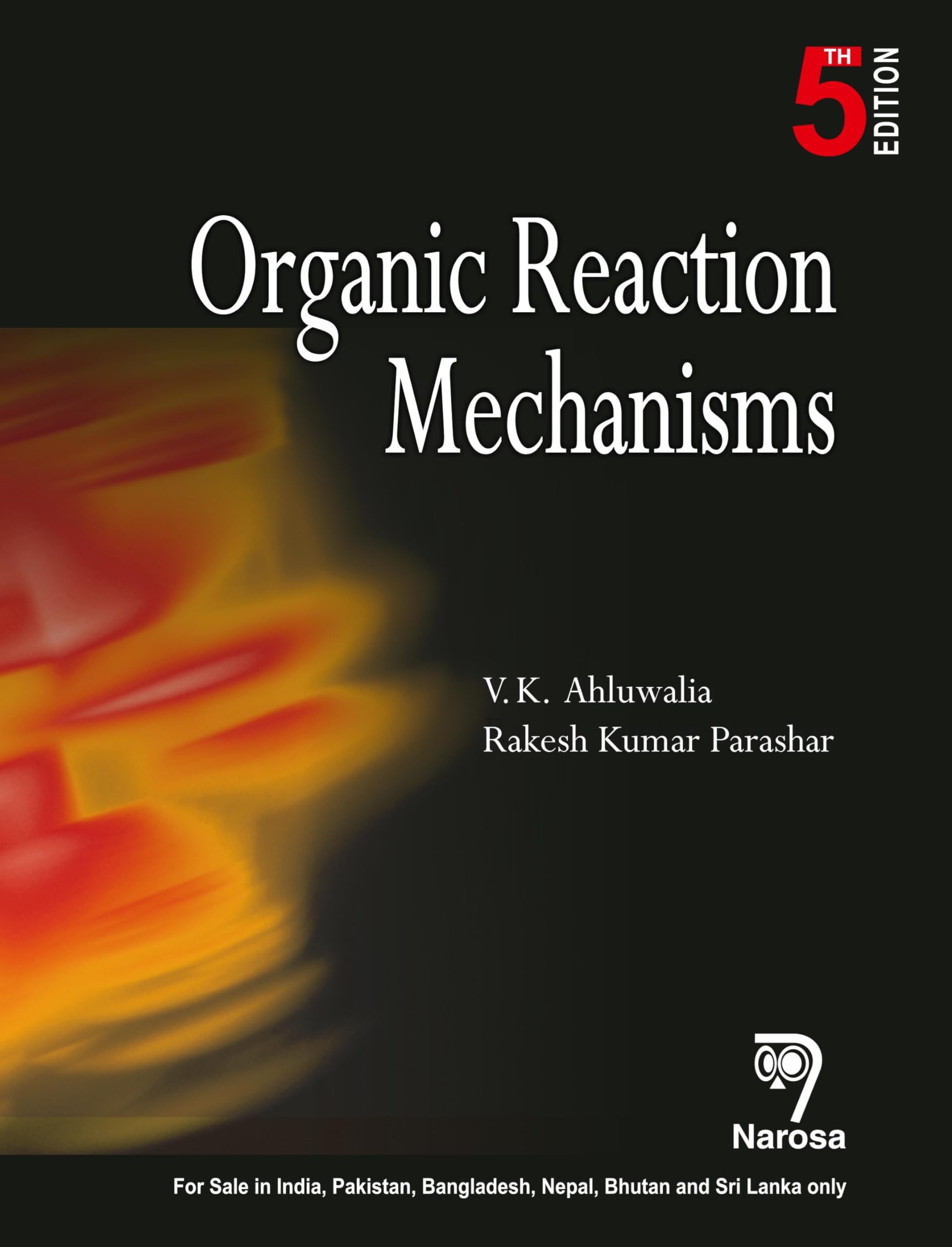 Organic Reaction Mechanisms , 5/Ed by V.K. Ahluwalia & Rakesh K. Paras