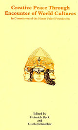 Creative Peace Through Encounter of World Cultures: In Commission of the Hanns Seidel Foundation (Sri Garib Dass Oriental Series) - Retail Maharaj