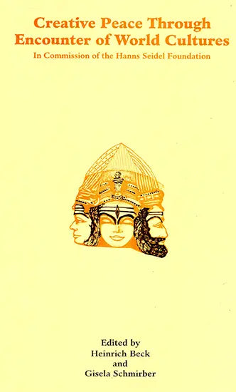 Creative Peace Through Encounter of World Cultures: In Commission of the Hanns Seidel Foundation (Sri Garib Dass Oriental Series) - Retail Maharaj