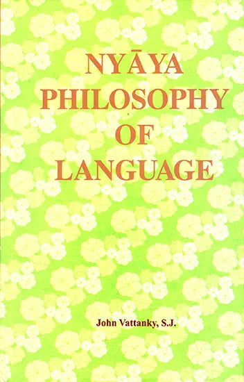 Nyaya Philosophy of Language: Analysis, Text, Translation and Interpretation of Upamana and Sabda Sections of Karikavali, Muktavali and Dinakari (Sri Garib Dass Oriental Series) - Retail Maharaj