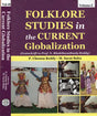 Folklore Studies in The Current Globalization(Set of 2 Volumes) - Retail Maharaj