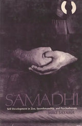 Samadhi: Self Development in Zen, Swordsmanship and Psychotherapy - Retail Maharaj