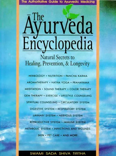 The Ayurveda Encyclopedia Natural Secrets To Healing, Preven-Tion And Longevity (II Revised Edition) - Retail Maharaj