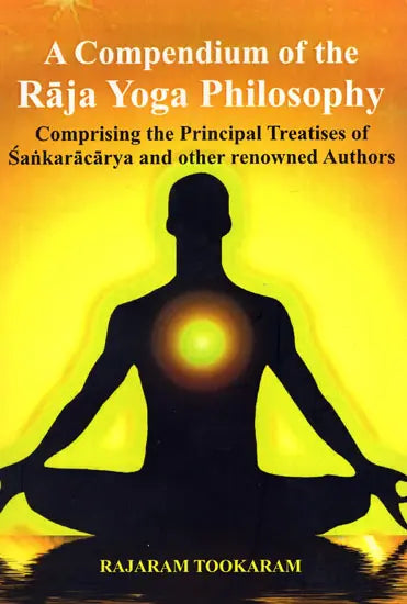 A Compendium of the Raja Yoga Philosophy (Comprising the Principal Treatises of Sankaracarya and Other Renowned Authors) - Retail Maharaj