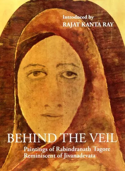 Behind The Veil: Paintings of Rabindranath Tagore Reminiscent of Jivanadevata - Retail Maharaj