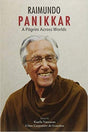 Raimundo Panikkar: A Pilgrim Across Worlds - Retail Maharaj