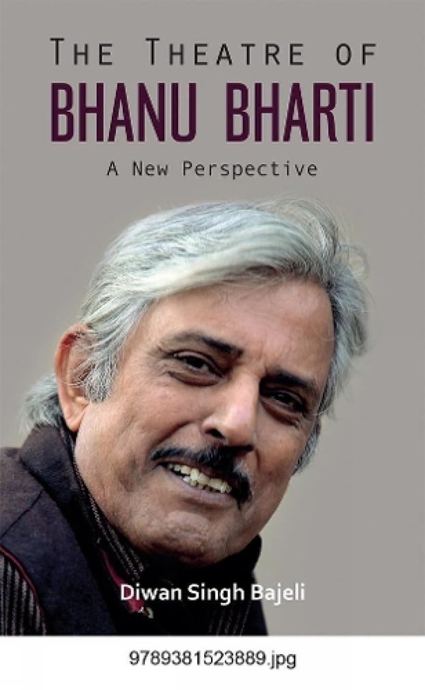 The Theatre of Bhanu Bharti: A New Perspective - Retail Maharaj