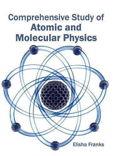 Comprehensive Study of Atomic and Molecular Physics - Retail Maharaj