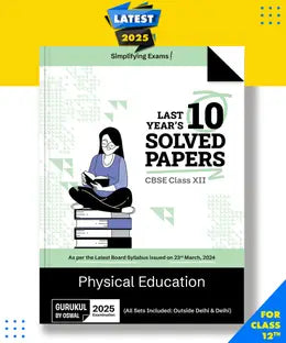 Gurukul By Oswal Physical Education CBSE 10 Year Solved Papers Class 12 Exam2025 - Retail Maharaj