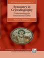 Symmetry in Crystallography: Understanding the International Tables: 17 (International Union of Crystallography Texts on Crystallography) - Retail Maharaj