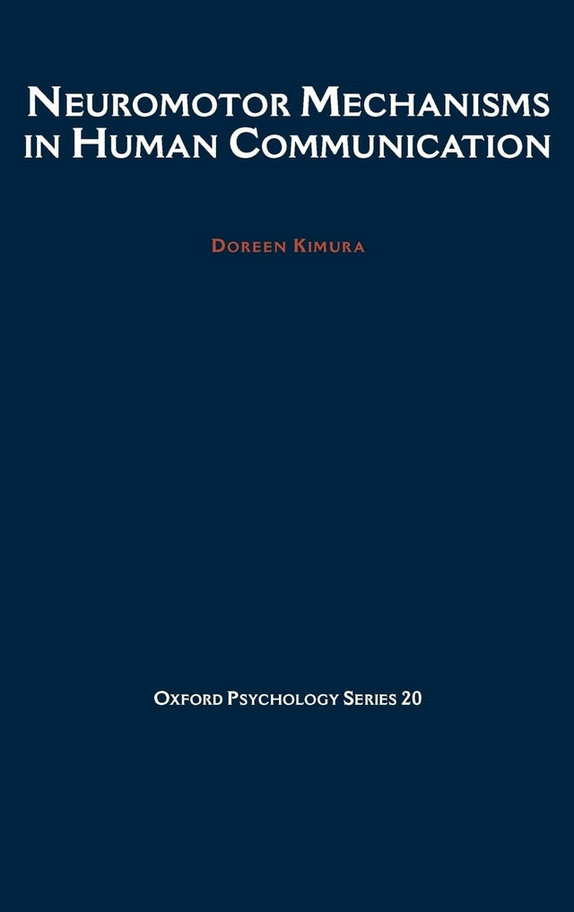 Neuromotor Mechanisms in Human Communication: 20 (Oxford Psychology Series) - Retail Maharaj