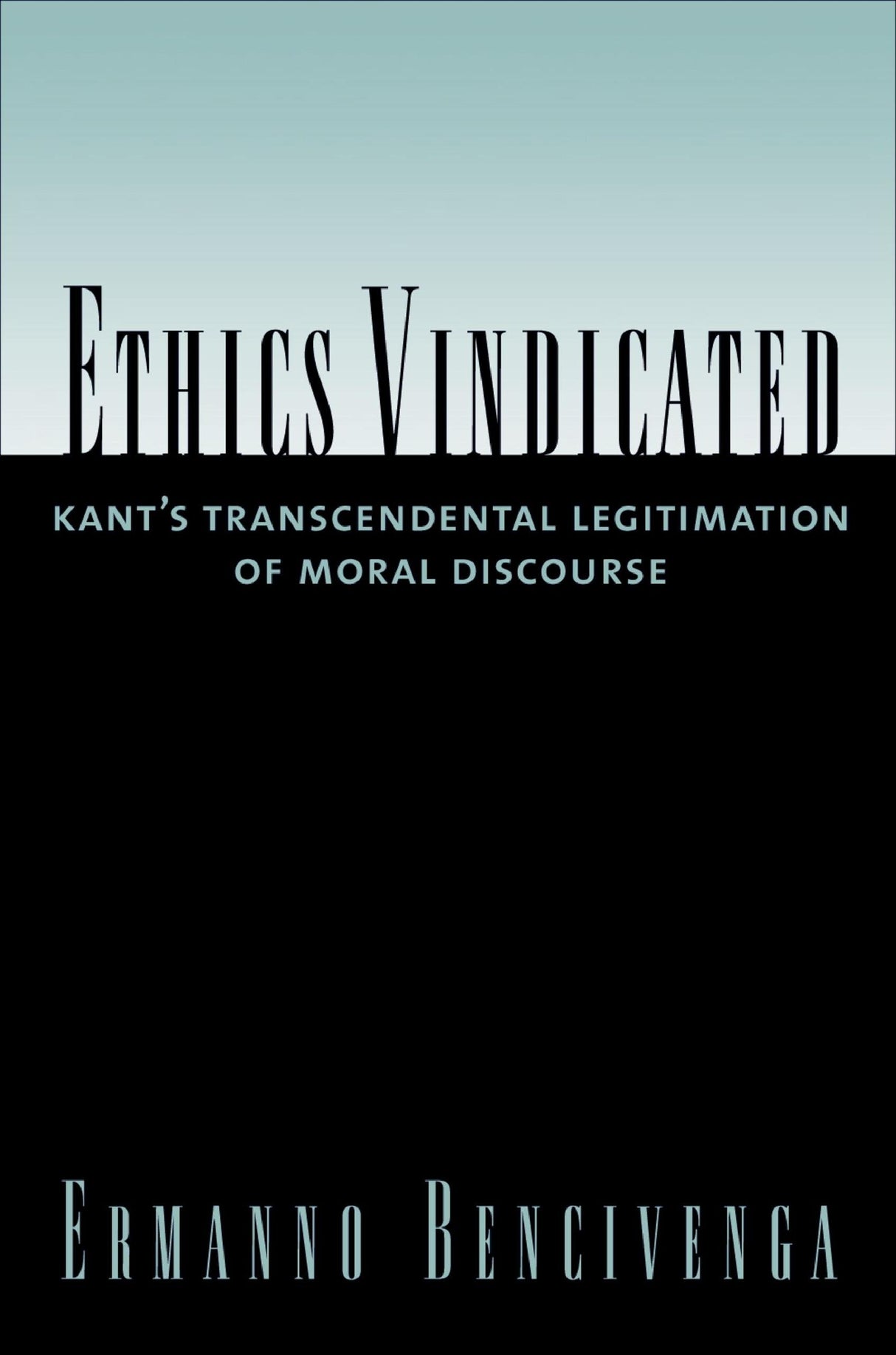 Ethics Vindicated: Kant's Transcendental Legitimation of Moral Discourse - Retail Maharaj