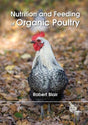 Nutrition and Feeding of Organic Poultry - Retail Maharaj