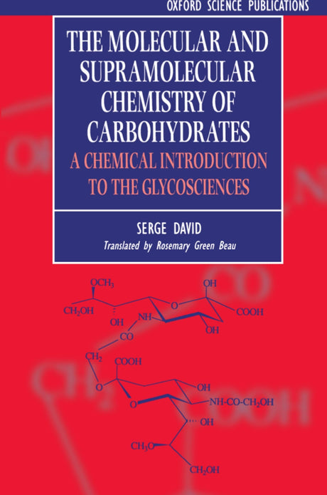 The Molecular and Supramolecular Chemistry of Carbohydrates: Chemical Introduction to the Glycosciences - Retail Maharaj