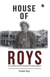 House of Roys | A 400-Year Family Saga Against the Backdrop of the Bengal Renaissance | Probir Roy - Retail Maharaj