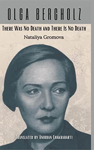 Olga Bergholz | There Was No Death and There Is No Death | Nataliya Gromova | Translated by Anirban Chakrabarti - Retail Maharaj