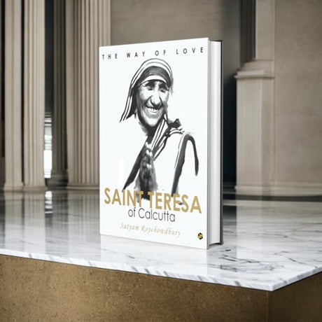The Way of Love: Saint Teresa of Calcutta [Hardcover] [Jan 01, 2017] Satyam Roychowdhury [Hardcover] Satyam Roychowdhury - Retail Maharaj