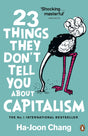 23 Things They Don't Tell You About Capitalism [Paperback] Chang, Ha-Joon - Retail Maharaj
