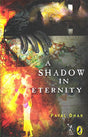 A Shadow in Eternity [Paperback] Dhar, Payal - Retail Maharaj
