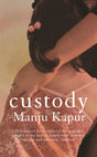 Custody [Paperback] Manju Kapur - Retail Maharaj
