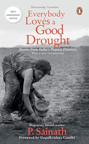 Everybody Loves a Good Drought: Stories from India’s Poorest Districts (20th Anniversary Edition) [Paperback] Sainath, P. - Retail Maharaj