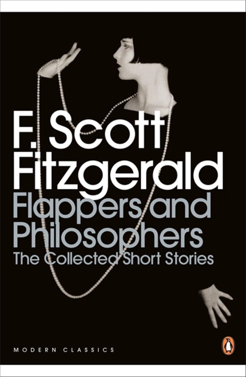 Flappers and Philosophers: The Collected Short Stories of F. Scott Fitzgerald (Penguin Modern Classics) [Paperback] Scott Fitzgerald, F. - Retail Maharaj