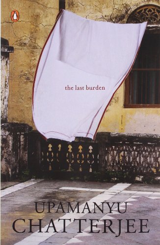Last Burden [Paperback] Chatterjee, Upamanyu - Retail Maharaj