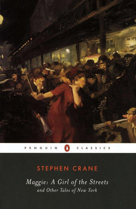 Maggie: A Girl of the Streets and Other Tales of New York (Penguin Classics) [Paperback] Stephen Crane - Retail Maharaj
