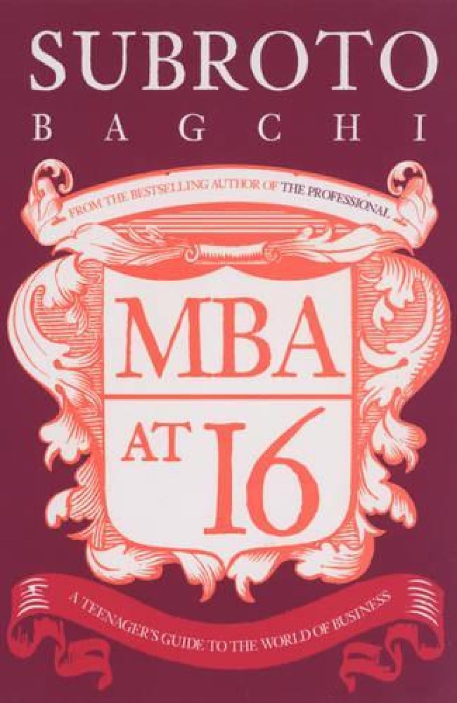 MBA at 16: A Teenager's Guide to the World of Business [Paperback] Bagchi, Subroto - Retail Maharaj