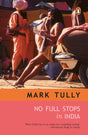 No Full Stops in India [Paperback] Tully, Mark - Retail Maharaj