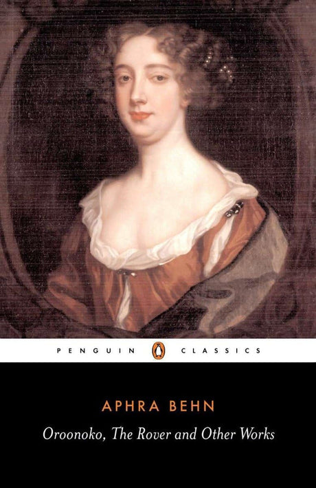 Oroonoko, the Rover and Other Works (Penguin Classics) - Retail Maharaj