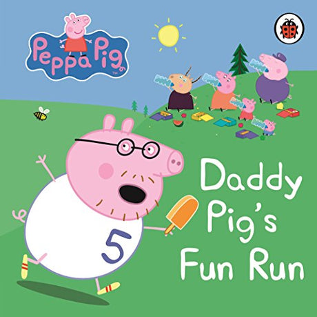 Peppa Pig: Daddy Pig's Fun Run: My First Storybook [Board book] Peppa Pig [Board book] Peppa Pig - Retail Maharaj