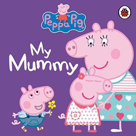 Peppa Pig: My Mummy [Board book] Ladybird - Retail Maharaj