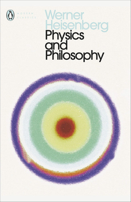 Physics and Philosophy: The Revolution in Modern Science (Penguin Classics) [Paperback] Heisenberg, Werner and Davies, Paul - Retail Maharaj