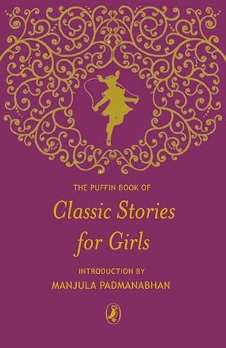 Puffin Book of Classic Stories for Girls [Paperback] Padmanabhan, Manjula and Manjula Padmanabhan - Retail Maharaj