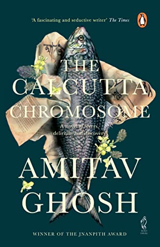 The Calcutta Chromosome: a novel of fevers, delirium & discovery: A Novel of Fevers, Delirium and Discovery [Paperback] Ghosh, Amitav - Retail Maharaj